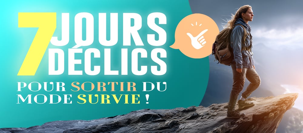 Bannière du programme 7 jours, 7 déclics pour sortir du mode Survie